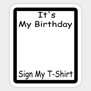 It's My Birthday Sign My T-Shirt Funny Birthday Quote Attention Make, Birthday kid Sticker